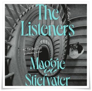 Book cover: “The Listeners” by Maggie Stiefvater (Viking, 2025); audiobook read by Erin Bennett (Penguin Audio, 2025)