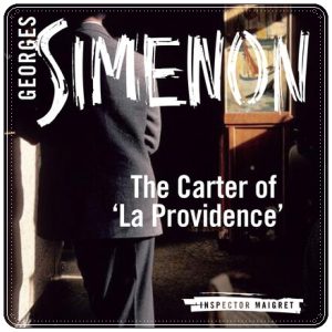 Book cover: “Le Charretier de la Providence” by Georges Simenon (1931); trans. David Coward (as ‘The Carter of La Providence’); audiobook read by Gareth Armstrong (Bolinda, 2015)