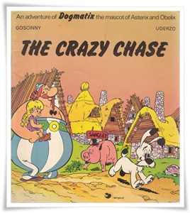 Book cover: “The Crazy Chase (An Adventure of Dogmatix, the mascot of Asterix and Obelix)” by Goscinny & Uderzo, trans. Frances Vanner (Hodder Causton, 1974)