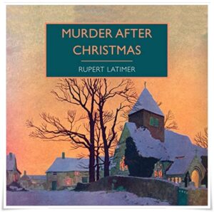 Book cover: “Murder After Christmas” by Rupert Latimer (Macdonald & Co., 1944); audiobook read by Kris Dyer (Soundings, 2021)