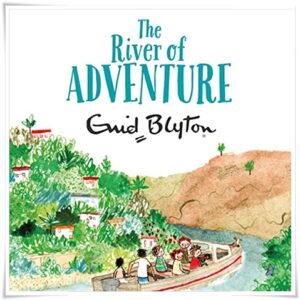 Book cover: “The River of Adventure” by Enid Blyton (Macmillan, 1955); audiobook read by Thomas Judd (Bolinda, 2021)