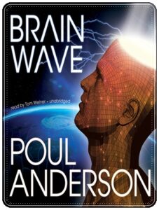 Book cover: “Brain Wave” by Poul Anderson (Ballantine, 1954); audiobook read by Tom Weiner (Blackstone, 2011)