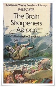 Book cover: “The Brain Sharpeners Abroad” by Philip Curtis; ill. Tony Ross (Andersen, 1987)