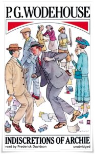 Book cover: “Indiscretions of Archie” by P. G. Wodehouse (Herbert Jenkins, 1921); audiobook read by Frederick Davidson (Blackstone, 2011)