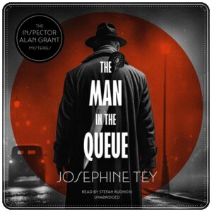 Book cover: “The Man in the Queue” by Josephine Tey (Methuen, 1929); audiobook read by Stefan Rudnicki (Blackstone, 2025)