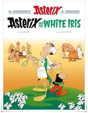 Book cover: “Asterix and the White Iris” by Fabcaro; ill. Didier Conrad; trans. Adriana Hunter (Sphere, 2023)