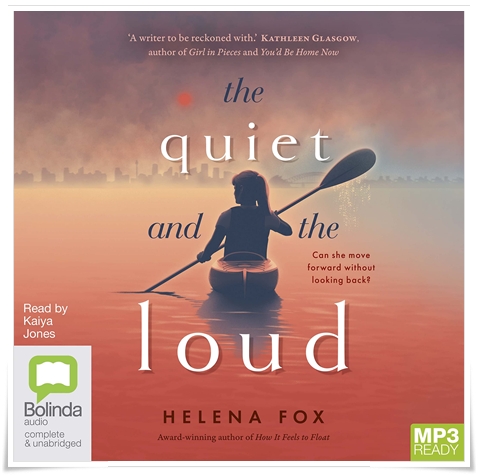 Book cover: “The Quiet and the Loud” by Helena Fox (Dial Books, 2023); audiobook read by Kaiya Jones (Bolinda, 2023)