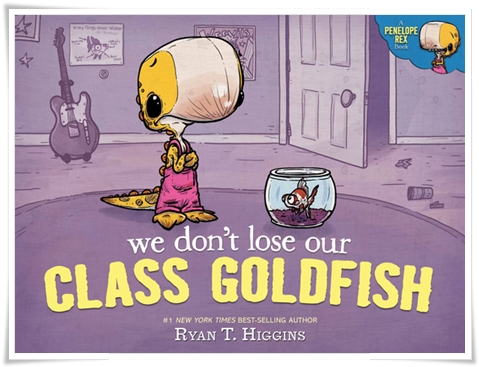 Picture book cover: “We Don’t Lose Our Class Goldfish” by Ryan T. Higgins (Disney • Hyperion, 2023)